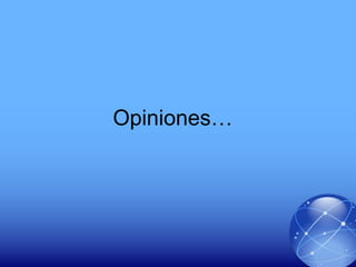 Opiniones…
 