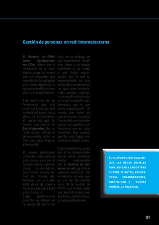 31 
Gestión de personas en red: interna/externa 
El directivo de RRHH 
como Socialnetwor-ker 
(15%). Ahora que la 
innovac...