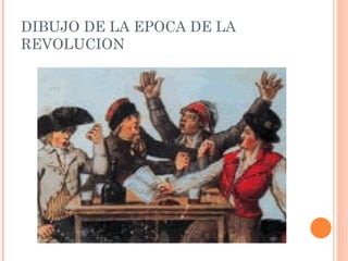 DIBUJO DE LA EPOCA DE LA REVOLUCION  