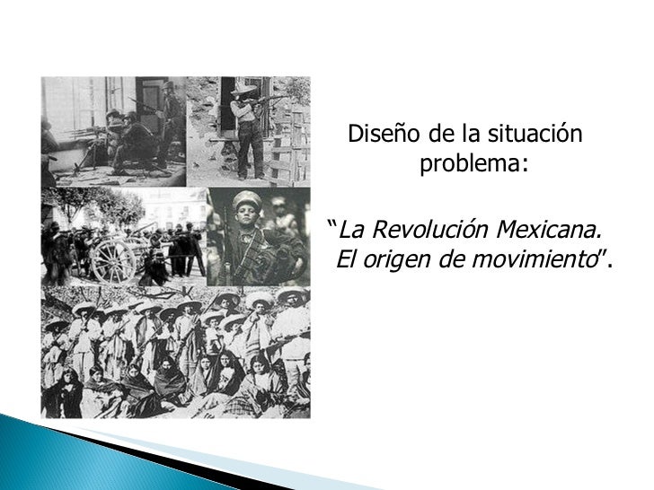 La revolucion mexicana propuesta de situacion problema 1
