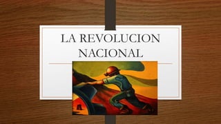 LA REVOLUCION
NACIONAL
 