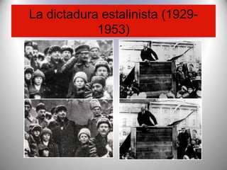La dictadura estalinista (1929-
1953)
 