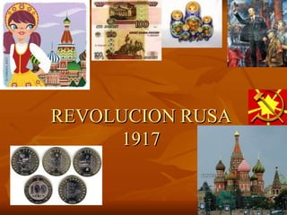 REVOLUCION RUSA
REVOLUCION RUSA
1917
1917
 