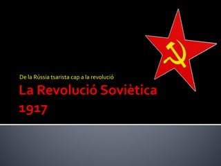 De la Rússia tsarista cap a la revolució
 