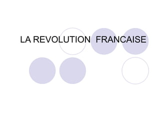 LA REVOLUTION  FRANCAISE 