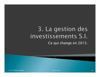 Ce qui change en 2013.

© 2013 PRADEL CONSEIL

2013-10-23

20

 