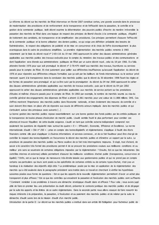 La réforme du décret sur les marchés de l’Etat intervenue en février 2007 constitue certes, une grande avancée dans le proces sus
de modernisation des procédures et de renforcement de la transparence et de l’efficacité dans la passation, le contrôle et la
gestion de la commande publique. ledit décret exprime la détermination des pouvoirs publics d’inscrire de manière irréversible la
passation des marchés de l’Etat dans une logique de respect des principes de liberté d'accès à la commande publique, d'égalit é
de traitement des candidats, de transparence et de simplification des procédures. Ces principes permettent d'assurer l'effica cité
de la commande publique et la bonne utilisation des deniers publics, ce qui exige une définition préalable des besoins de
l’administration, le respect des obligations de publicité et de mise en concurrence et le choix de l'offre économiquement la plus
avantageuse dans le cadre de procédures simplifiées. La première réglementation des marchés publics remonte à 1965
notamment par le biais du décret royal n° 2-65-116 du 19 mai 1965 approuvant le cahier des clauses administratives générales
applicables aux marchés publics des travaux exécutés pour le compte du ministère des travaux publics et des communications et
dont l’application sera étende aux administrations publiques de l’Etat par un autre décret royal , celui du 18 juin 1966. Il a fallu
attendre l’année 1976 pour que soit promulgué le décret n° 2-76-479 relatif aux marchés des travaux, fournitures ou services
passés pour le compte de l’Etat. Et c’est justement pour pallier aux différentes insuffisances qu’accusait l’application du décret de
1976 et pour répondre aux différentes critiques formulées que ça soit par les bailleurs de fonds internationaux ou le secteur privé
marocain quant à la transparence dans la conclusion des marchés publics que le décret du 30 décembre 1998 fixant les règles et
les formes de passation sera promulgué et qui va être suivi par la promulgation du décret du 04 mai 2000 approuvant le cahier
des clauses administratives générales applicables aux marchés de travaux exécutés ; puis par le décret du 04 juin 2002
approuvant le cahier des clauses administratives générales applicables aux marchés de service portant sur les prestations
d’études et maîtrise d’oeuvre passés pour le compte de l’Etat. En 2002 par exemple, le nombre de marchés soumis au visa du
contrôle général des engagements des dépenses de l’Etat a atteint 12.861 marchés pour une valeur de 11.888 millions DHS. Ces
chiffres montrent l’importance des marchés publics dans l’économie nationale, et bien évidement des mesures de contrôle et e
suivi doivent être mises en place afin de répondre aux soucis de différents acteurs impliqués dans les marchés publics et qui
s’articulent autour des principaux axes suivants […]
La bonne gestion des marchés publics repose essentiellement sur une bonne gestion des fonds publics par les entités publiques et
la transparence de toutes phases d’exécution de marché public. L’audit semble l’outil le plus performant pour combler ces
attentes et trouver l’équilibre de cette double exigence. L’audit en tant que contrôle externe indépendant comprend non
seulement les questions de régularité mais surtout les quatre « E » : Efficacité ; Economie, Efficience et Excellence. La norme
internationale d’audit « ISA n° 250 » : prise en compte des textes législatifs et réglementaires s’applique à l’audit des éta ts
financiers comme elle peut s’appliquer à d’autres informations et services connexes , et de ce fait l’auditeur peut être chargé de
contrôler le respect des textes législatifs en l’occurrence le décret des marchés publics et d’émettre un rapport par la suit e. La
procédure de passation des marchés publics au Maroc soulève de ce fait trois interrogations majeures. Il s’agit, tout d’a bord, de
savoir si le caractère très formel des procédures permet-il de se procurer les prestations voulues aux meilleures conditions et au
meilleur prix sans se soustraire de certaines obligations imposées par la réglementation ? Ensuite, Est-ce que les mécanismes (les
contrôles internes et externes) utilisés permettent d’assurer les meilleures conditions d’achat public (transparence, concurrence et
égalité) ? Enfin, est ce que la marge de manoeuvre très étroite laissée aux gestionnaires publics et qui ne prend pas en compte
certains cas particuliers qui leurs sont posés ou les spécificités de certaines entités ou de certains types d’achat, n’est pas un
handicap à la réalisation des objectifs déjà cités ? La problématique posée par la mise en application de la réglementation des
marchés qui a été soulevée dans le paragraphe précèdent sera traitée dans ce travail en cherchant à vérifier les hypothèses
suivantes posées sous forme de questions : Est ce que les apports de la nouvelle réglementation permettent d’avoir un achat plus
transparent et plus efficace ? Est ce que les contrôles qui encadrent la passation et l’exécution des marchés publics sont suffisants
? Comment remédier à ces problèmes à travers une démarche stratégique d’audit claire et efficace ? Pour cela ; nous avons jugé
utile de faire en premier lieu une présentation du dudit décret, présenter le contexte juridique des marchés publics et de dé gager
par la suite les apports et les limites de ce cadre réglementaire. Dans la seconde partie nous allons essayer de faire ressortir les
risques inhérents à la préparation, la passation, à l’exécution et au paiement des marchés publics et de relater par la suite la
démarche d’audit suivie lors de la mission d’audit d’un marché public.
Introduction de la partie II : Le décret sur les marchés publics a institué dans son article 86 l’obligation pour l’acheteur public de
 