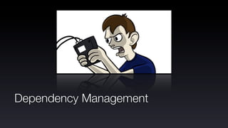 Dependency Management
 
