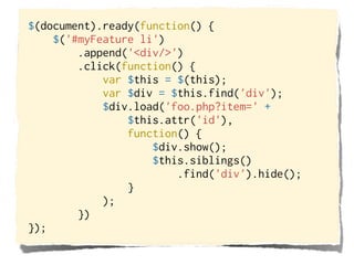 $(document).ready(function() {
    $('#myFeature li')
        .append('<div/>')
        .click(function() {
            var $this = $(this);
            var $div = $this.find('div');
            $div.load('foo.php?item=' +
                $this.attr('id'),
                function() {
                    $div.show();
                    $this.siblings()
                        .find('div').hide();
                }
            );
        })
});
 
