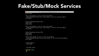Fake/Stub/Mock Services
 