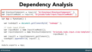 @leggetter#HTML5AtScale
Dependency Analysis
 