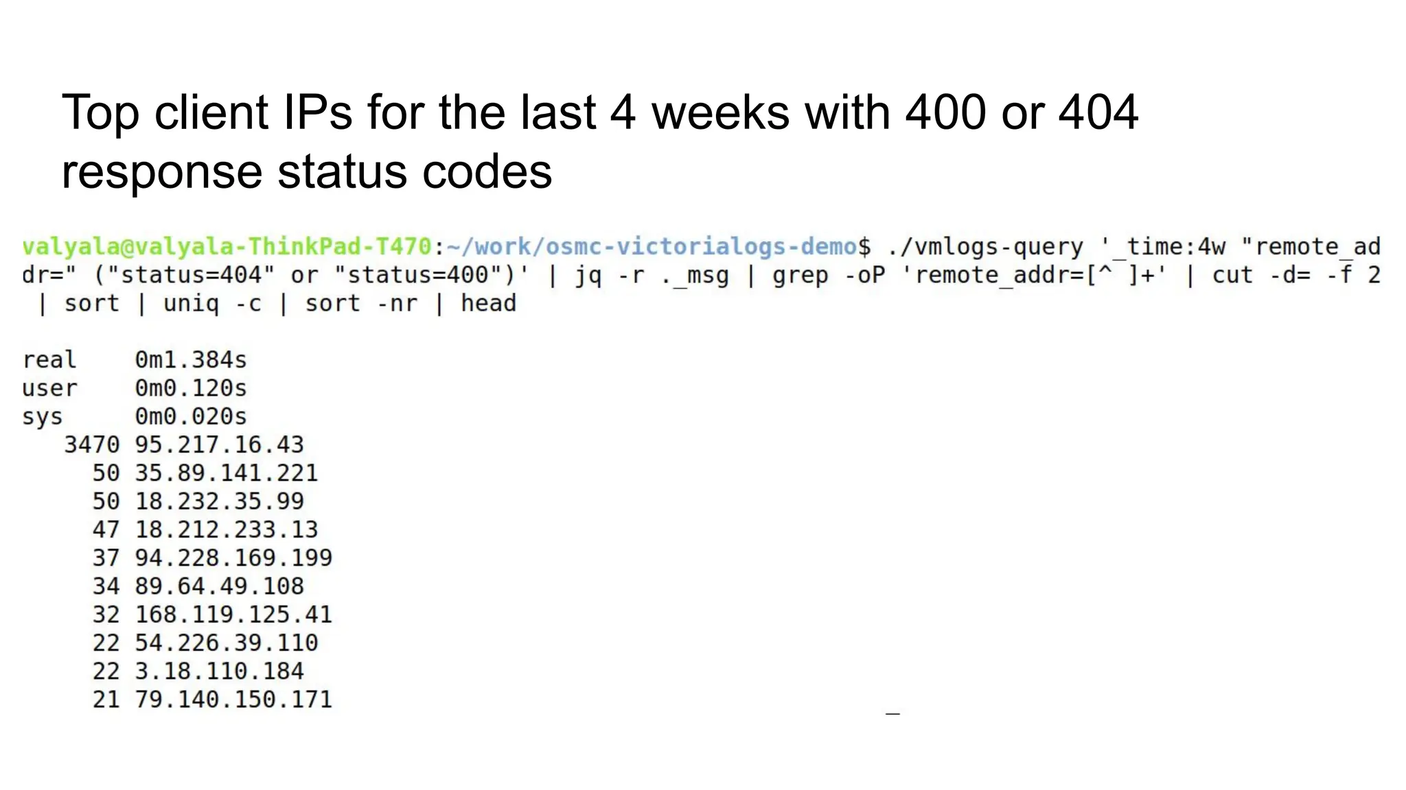 Top client IPs for the last 4 weeks with 400 or 404
response status codes
 
