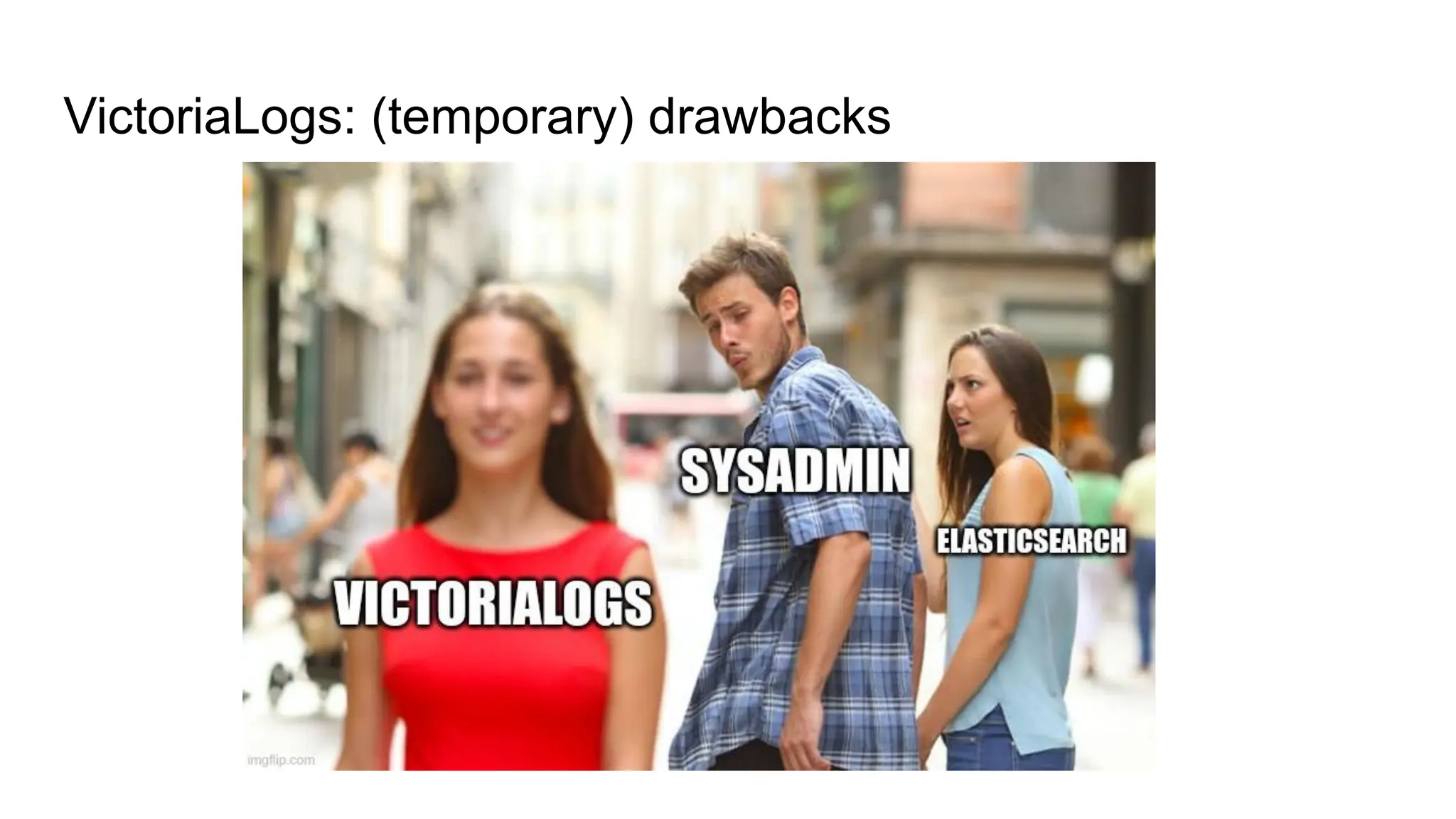 VictoriaLogs: (temporary) drawbacks
 