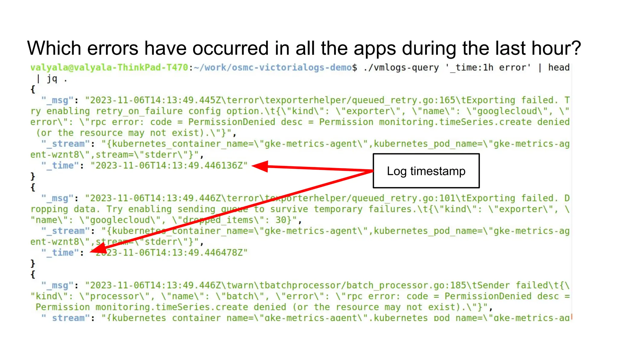 Which errors have occurred in all the apps during the last hour?
Log timestamp
 