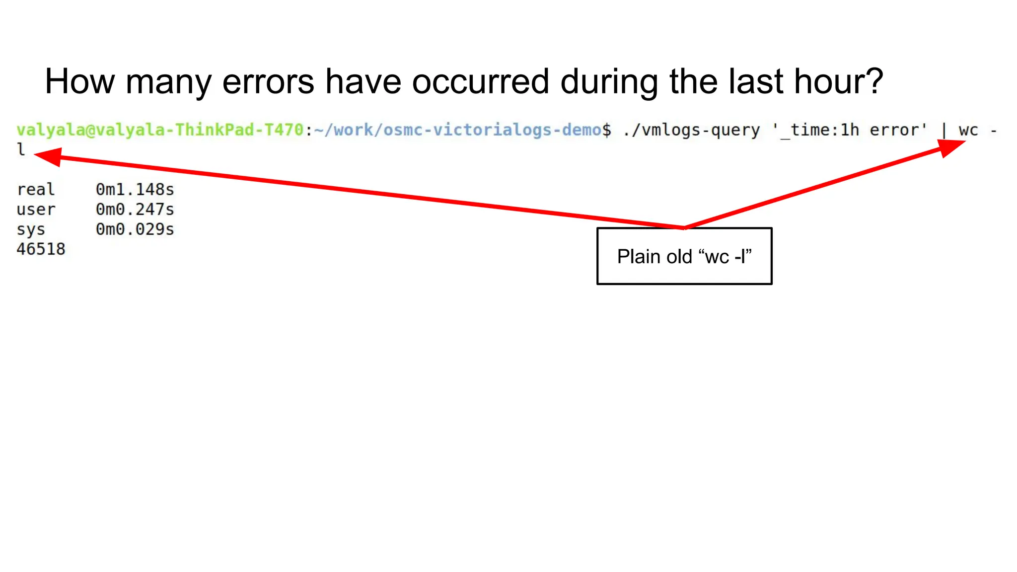 How many errors have occurred during the last hour?
Plain old “wc -l”
 