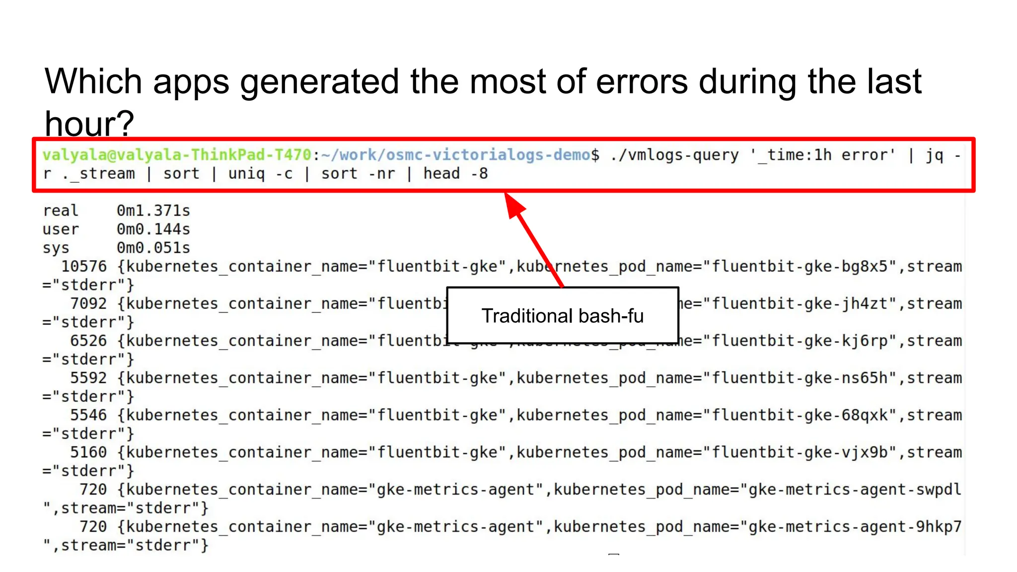 Which apps generated the most of errors during the last
hour?
Traditional bash-fu
 