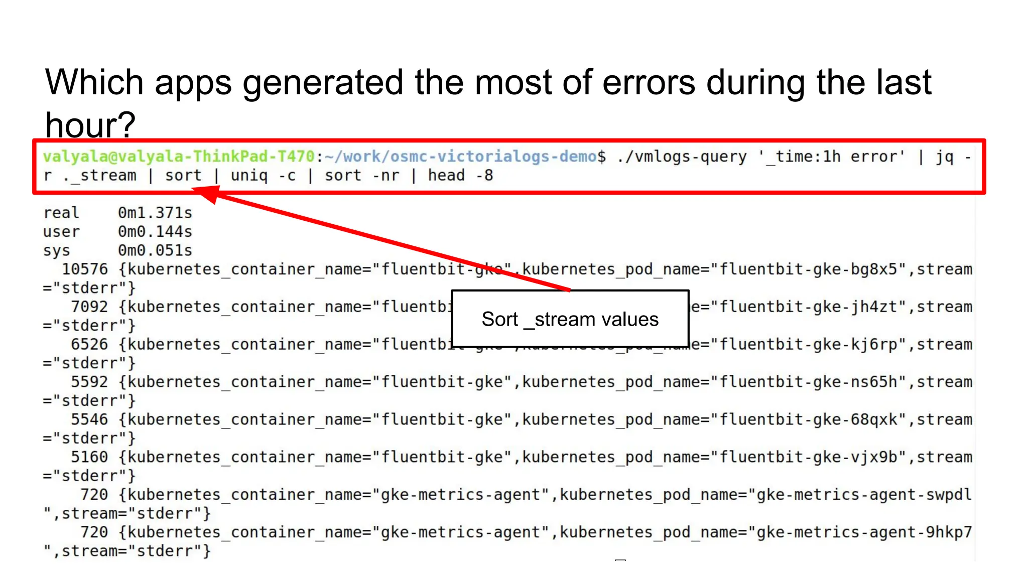Which apps generated the most of errors during the last
hour?
Sort _stream values
 
