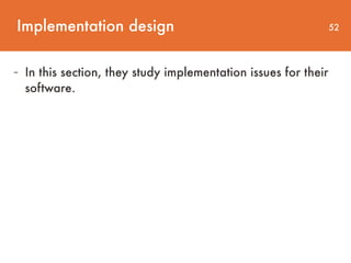 Implementation design 52
- In this section, they study implementation issues for their  
software.
 