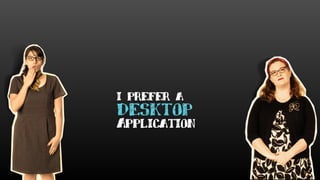 i prefer a
Application
 