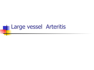 Large vessel  Arteritis 