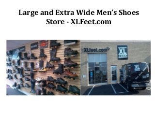 Large and Extra Wide Men’s Shoes
Store - XLFeet.com
 