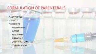 FORMULATION OF PARENTERALS
 