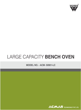 LARGE CAPACITY BENCH OVEN
MODEL NO. - ACM- 50901-LC
R
 
