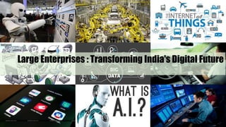 Large Enterprises : Transforming India's Digital Future
1
 