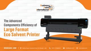 The Advanced
Components Efficiency of
Large Format
Eco Solvent Printer
 