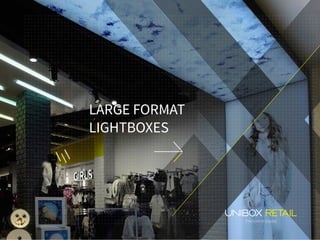 LARGE FORMAT
LIGHTBOXES
Precision In Display
 