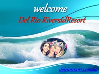 welcome
delrioresort.com.au
 
