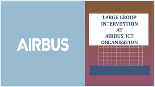 LARGE GROUP
INTERVENTION
AT
AIRBUS' ICT
ORGANISATION
 
