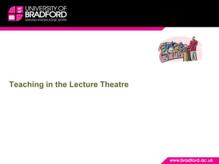 Teaching in the Lecture Theatre Or teaching to large groups Neil Currant, Academic Development Advisor, LDU n.currant@salford.ac.uk 