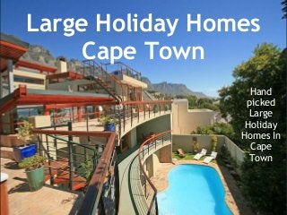 Large Holiday Homes
Cape Town
Hand
picked
Large
Holiday
Homes In
Cape
Town
 