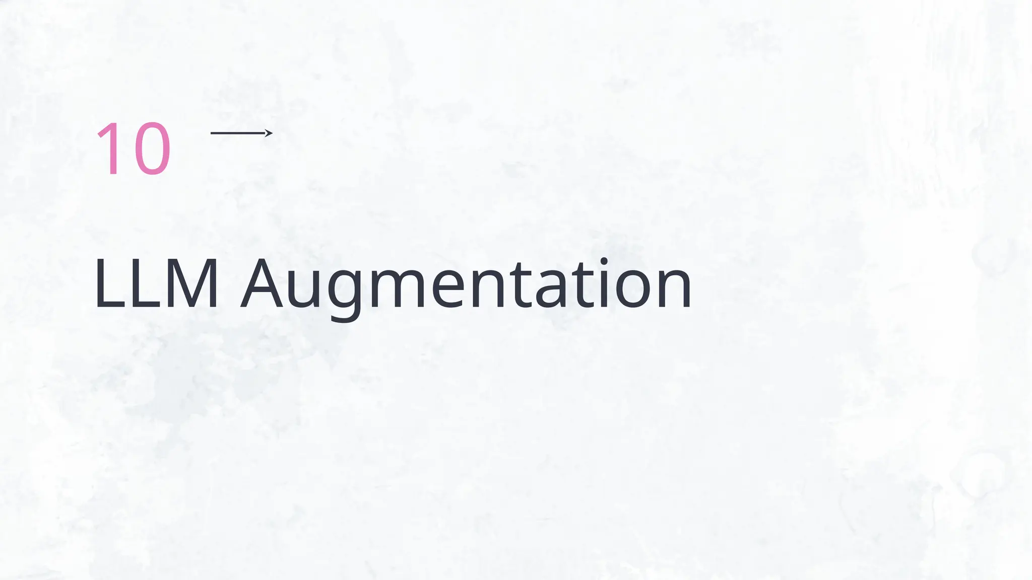 LLM Augmentation
10
 