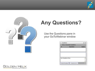Use the Questions pane in
your GoToWebinar window
Any Questions?
 