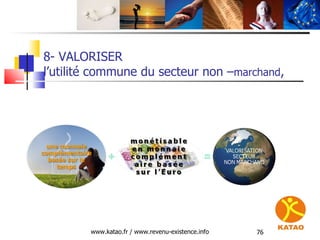 8- VALORISER  l’utilité commune du secteur non – marchand ,  www.katao.fr / www.revenu-existence.info 