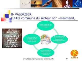 8- VALORISER  l’utilité commune du secteur non –marchand,  www.katao.fr / www.revenu-existence.info 