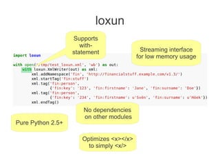 loxun
                   Supports
                      with-
                   statement                Streaming interf...