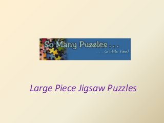 Large Piece Jigsaw Puzzles
 