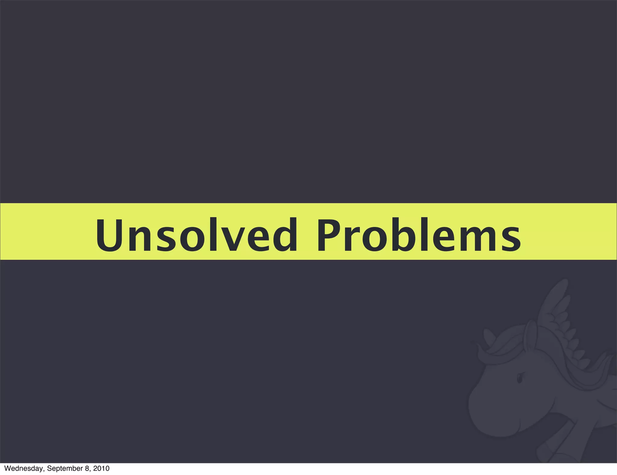 Unsolved Problems




Wednesday, September 8, 2010
 