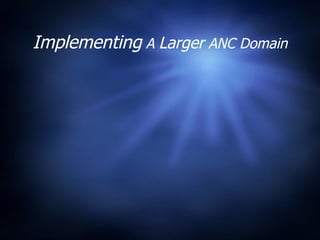 Implementing  A  Larger  ANC Domain 