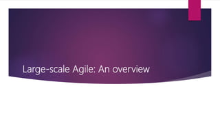 Large-scale Agile: An overview
 