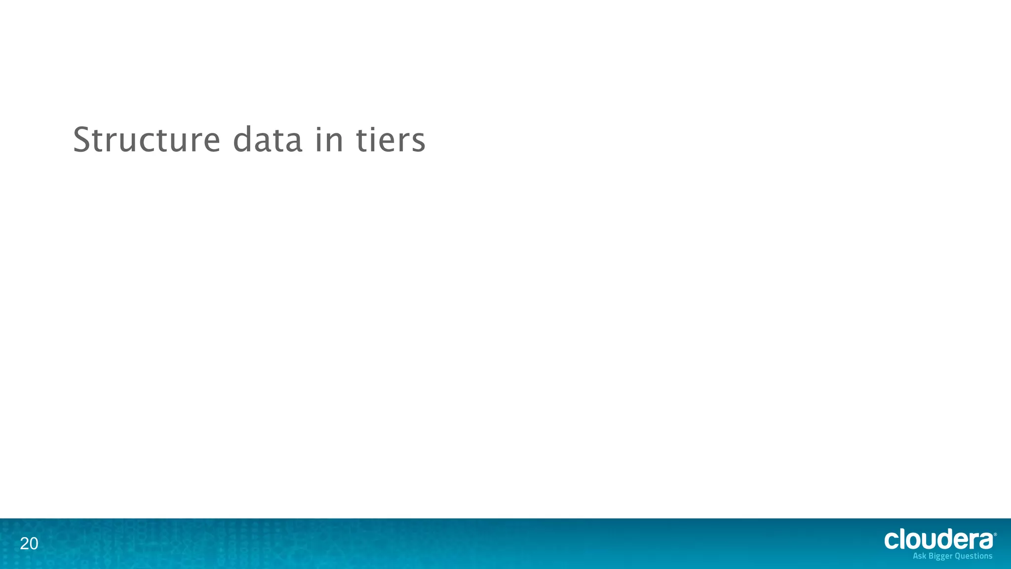 Structure data in tiers




20
 