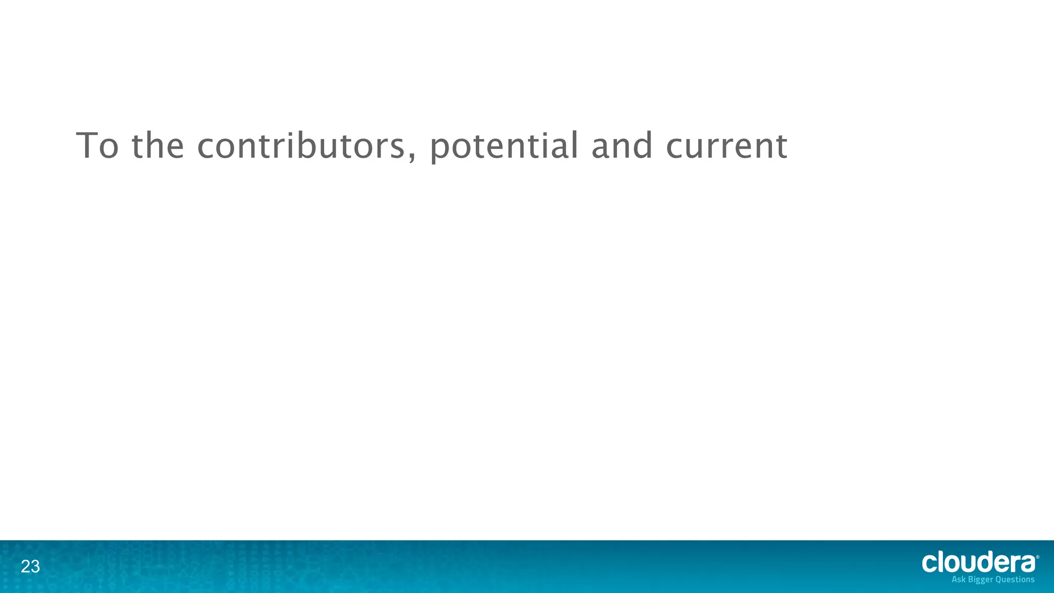 To the contributors, potential and current




23
 