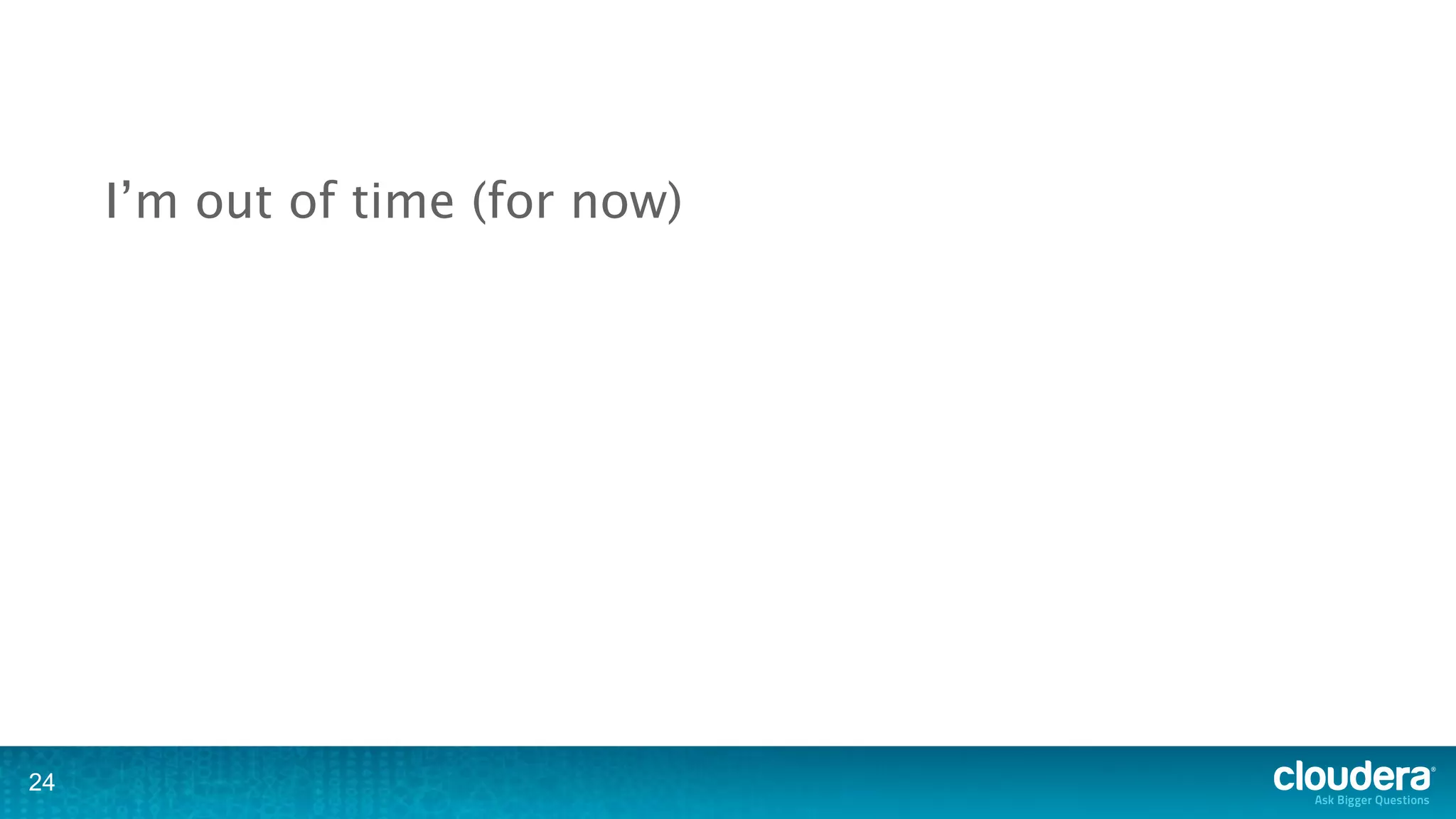 I’m out of time (for now)




24
 