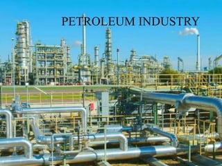 PETROLEUM INDUSTRY
 