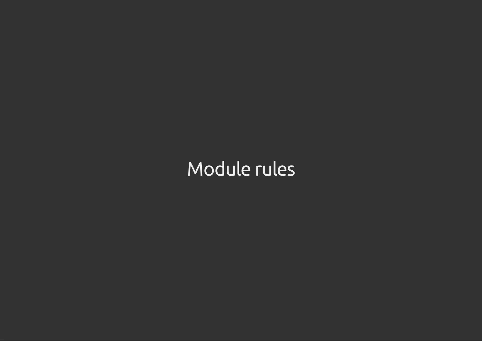 Module rules
 