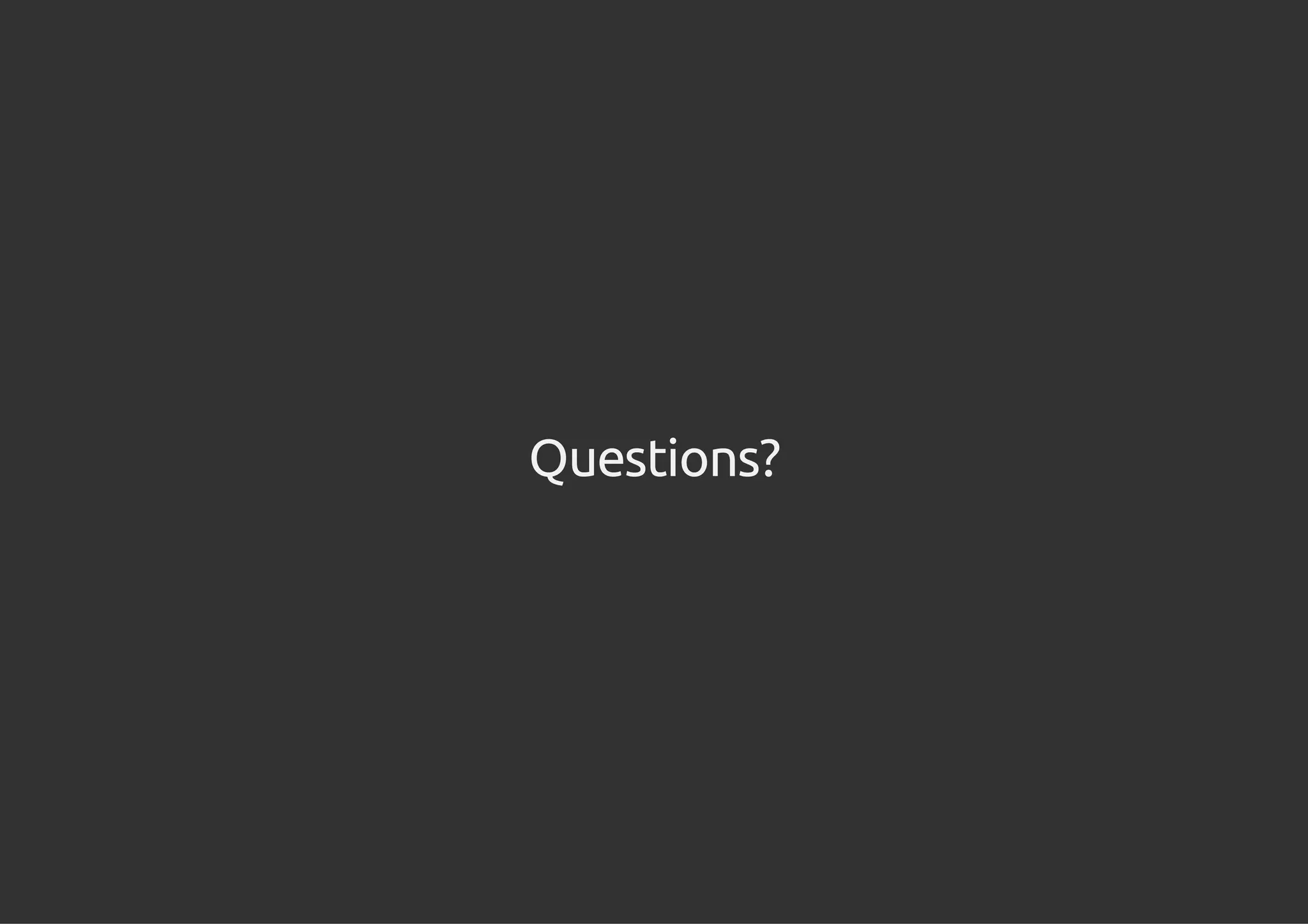 Questions?
 