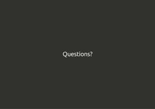 Questions?
 